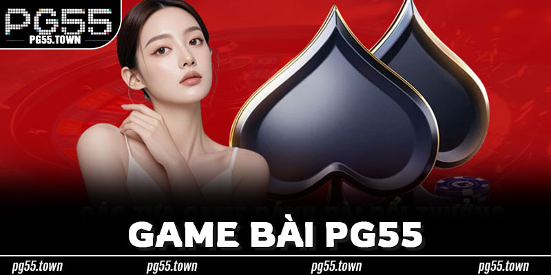 Chơi Game Bài PG55 Có Trách Nhiệm – Đặt Nguyên Tắc Lên Trước Cảm Xúc