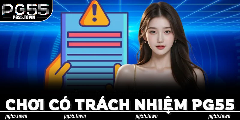 Chơi Có Trách Nhiệm PG55 Bắt Đầu Từ Tư Duy Giải Trí Đúng Mực