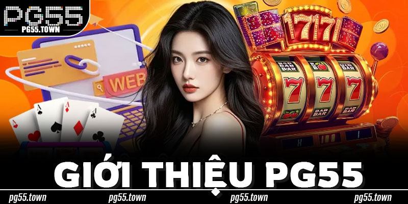 Bí Quyết Trải Nghiệm PG55 Chủ Động, An Toàn Và Hiệu Quả