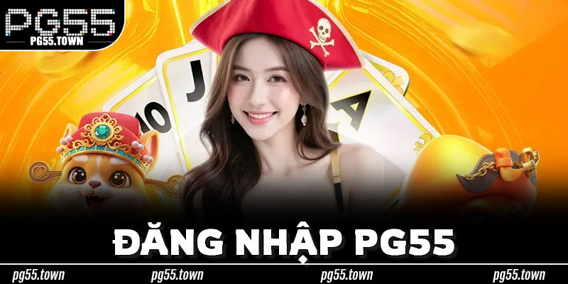 Giải Mã Quy Trình Đăng Nhập PG55 Theo Từng Bước Cụ Thể