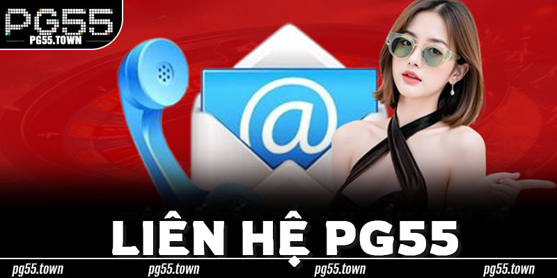Mẹo Liên Hệ PG55 Hiệu Quả – Gửi Đúng Thông Tin, Tránh Mất Thời Gian